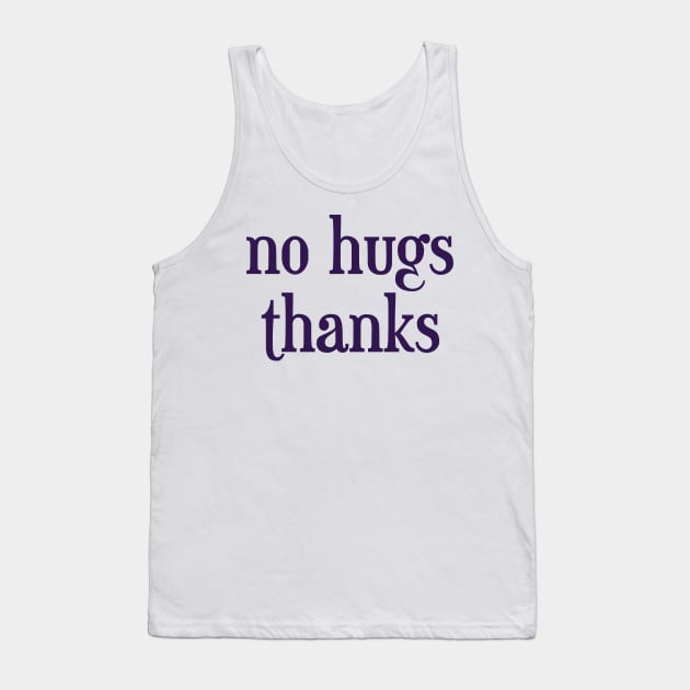 no hugs thanks Tank Top by inSomeBetween